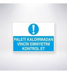 Paleti Kaldırmadan Vincin Emniyetini Kontrol Et 21x35 Arkası Yapışkanlı Levha