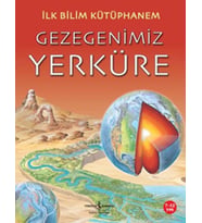 İlk Bilim Kütüphanem - Gezegenimiz Yerküre