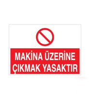 Makina Üzerine Çıkmak Yasak Uyarı Levhası 60x90cm (Karışık)