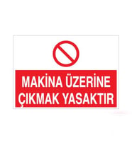Makina Üzerine Çıkmak Yasak Uyarı Levhası 20x30cm (Karışık)