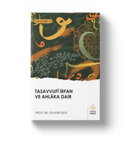 TASAVVUFİ İRFAN VE AHLAKA DAİR