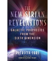 The New Sirian Revelations: Galactic Prophecies From The Sixth Dimension