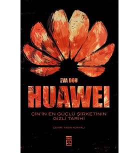 Huawei – Çin’in Güçlü Şirketinin Gizli Tarihi