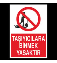 Taşıyıcılara Binmek Yasaktır Uyarı Levhası 60x90cm (Karışık)