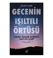 Gecenin Işıltılı Örtüsü Yıldızlar İnsanlık Tarihimize Nasıl Yön Verdi?