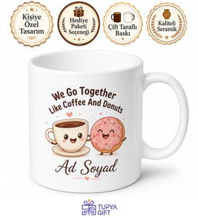 We Go Together Like Coffee And Donuts Temalı İngilizce Kahve Kupası Hediye Bardak