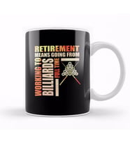 Retirement Means Going From Working To Billiards Kupa Bardak Porselen