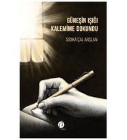 Güneşin Işığı Kalemime Dokundu - Sıdıka Çal Arslan