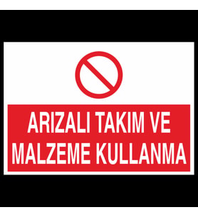 Arızalı Takım Ve Malzeme Kullanma Uyarı Levhası 40x60cm (Karışık)