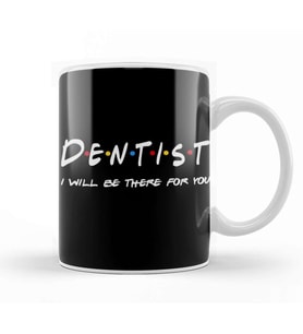 Dentist Gifts ı Be There For You Kupa Bardak Porselen