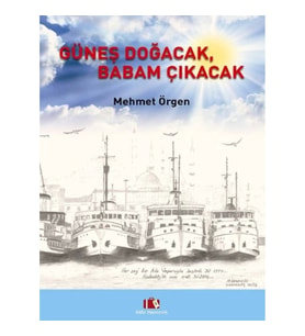 Güneş Doğacak, Babam Çıkacak