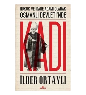 Hukuk ve İdare Adamı Olarak Osmanlı Devletinde Kadı