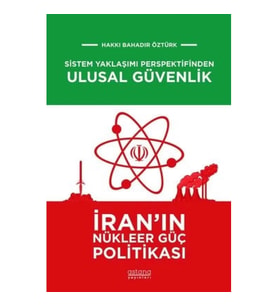 Sistem Yaklaşımı Perspektifinden Ulusal Güvenlik: İran'ın Nükleer Güç Politikası