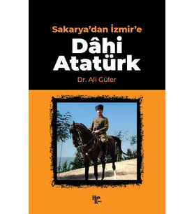Sakarya'dan İzmir'e Dâhi Atatürk