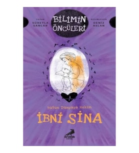 Bütün Dünyaya Hekim İbni Sina - Bilimin Öncüleri