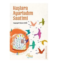 Kuşlara Ayarladım Saatimi