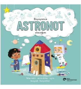 Büyüyünce Astronot Olacağım
