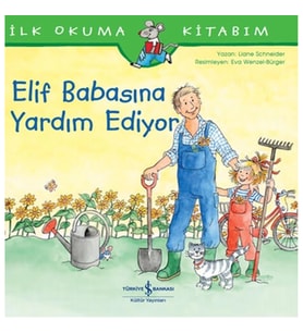 Elif Babasına Yardım Ediyor - İlk Okuma Kitabım