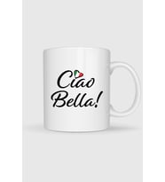 Ciao Bella İtalyanca Baskılı Kupa Bardak