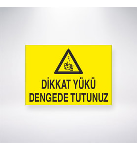 Dikkat Yükü Dengede Tutunuz 21x28 Arkası Yapışkanlı Levha