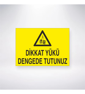 Dikkat Yükü Dengede Tutunuz 21x28 Arkası Yapışkanlı Levha
