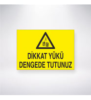 Dikkat Yükü Dengede Tutunuz 21x28 Arkası Yapışkanlı Levha