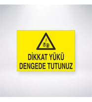 Dikkat Yükü Dengede Tutunuz 21x28 Arkası Yapışkanlı Levha