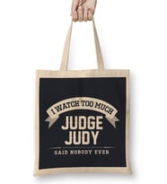 I Watch Too Much Judge Judy Said Nobody Ever Bez Çanta Uzun Saplı