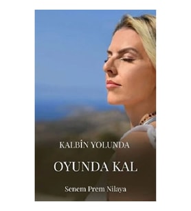Kalbin Yolunda Oyunda Kal