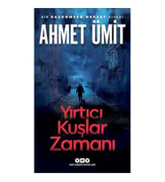 Yırtıcı Kuşlar Zamanı Ahmet Ümit Yapı Kredi Yayınları