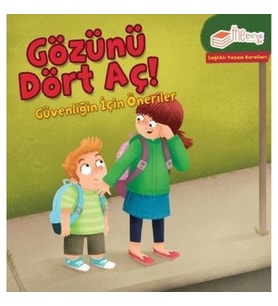 Gözünü Dört Aç! Güvenliğin için Öneriler-Sağlıklı Yaşam Kuralları