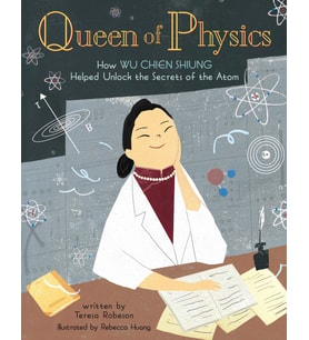 Queen Of Physics: How Wu Chien Shiung Helped Unlock The Secrets Of The Atom: 6 (Krem)