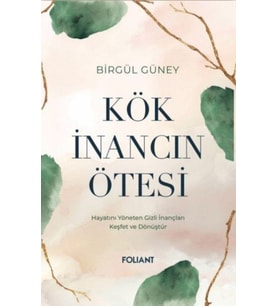 Kök İnancın Ötesi