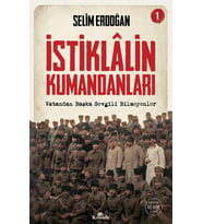 İstiklalin Kumandanları 1: Vatandan Başka Sevgili Bilmeyenler