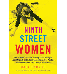 Ninth Street Women: Lee Krasner, Elaine De Kooning, Grace Hartigan, Joan Mitchell, And Helen Franken