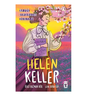 Helen Keller - Haydi Kurtaralım Dünyayı 4