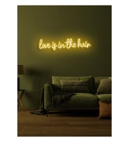 Love is in the hair Yazılı Neon Tabela