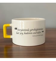 Yeryüzünde Gördüğümüz Her Şey, Kadının Eseridir Baskılı Sarı Kulplu C Fincan