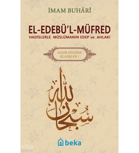 Hadislerle Müslümanın Edep ve Ahlakı - el-Edebül Müfred - Arapça Metinsiz (Karton Kapak) Beka Yayınları İmam Buhari