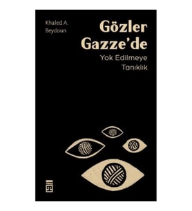 Gözler Gazze’de Yok Edilmeye Tanıklık
