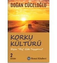 Korku Kültürü - Niçin 'Mış Gibi' Yaşıyoruz ?