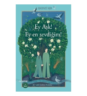 Ey Aşk! Ey en Sevdiğim!