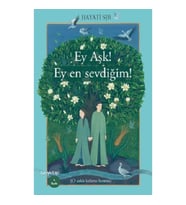 Ey Aşk! Ey en Sevdiğim!