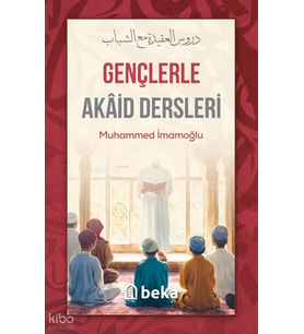 Gençlerle Akaid Dersleri Beka Yayınları Muhammed İmamoğlu Kitapları ve Eserleri Beka Kitap