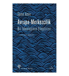 Avrupa-Merkezcilik (Bir İdeolojinin Eleştirisi)
