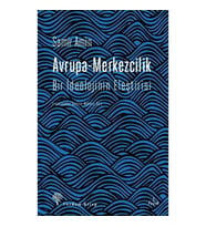Avrupa-Merkezcilik (Bir İdeolojinin Eleştirisi)