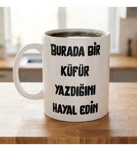 Burada Bir Küfür Yazdığını Hayal Edin Esprili Kupa Bardak - Komik Hediyelik Porselen Kupa
