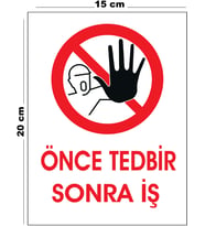 Metal Önce Tedbir Sonra İş 15 cm x 20 cm Uyarı Levhası Yönlendirme Tabelası