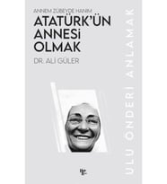 Atatürk'ün Annesi Olmak