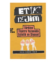 Etik Rejim Türkiye Tiyatro Yazınında Estetik ve Siyaset